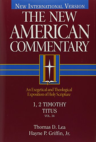 Beispielbild fr 1, 2 Timothy, Titus: An Exegetical and Theological Exposition of Holy Scripture (Volume 34) (The New American Commentary) zum Verkauf von Goodwill Books