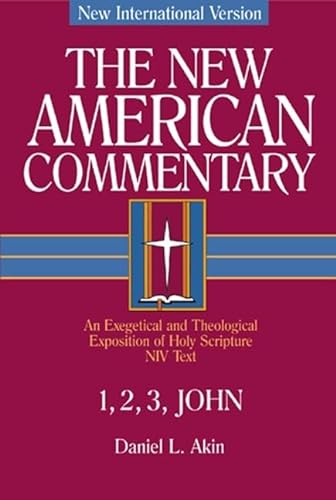 1,2,3 John: An Exegetical and Theological Exposition of Holy Scripture (New American Commentary)