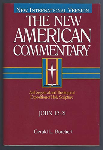 Imagen de archivo de John 12-21: An Exegetical and Theological Exposition of Holy Scripture (Volume 25) (The New American Commentary) a la venta por KuleliBooks