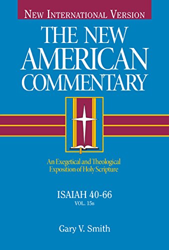 Isaiah 40-66: An Exegetical and Theological Exposition of Holy Scripture (Volume 15) (The New American Commentary) (9780805401448) by Smith, Gary V.