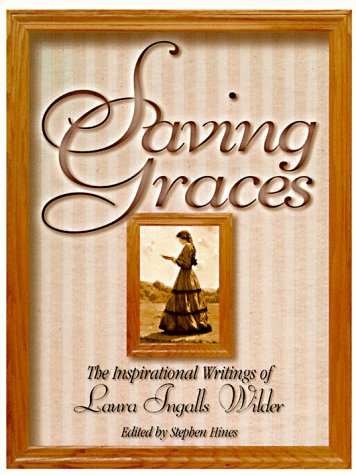 Beispielbild fr Saving Graces: the Inspirational Writings of Laura Ingalls Wilder zum Verkauf von WorldofBooks