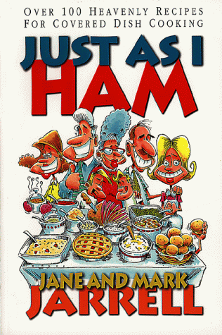 Imagen de archivo de Just As I Ham: Over 100 Heavenly Recipes for Covered Dish Cooking a la venta por Once Upon A Time Books