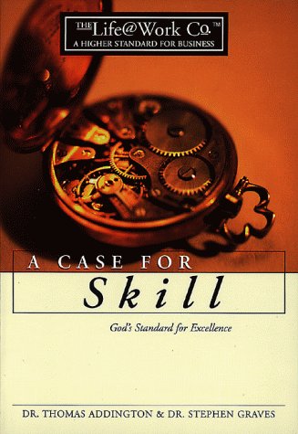 Stock image for A case for skill: God's standard for excellence (The life @ work Co) for sale by Wonder Book