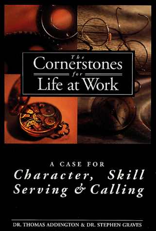 Beispielbild fr The Cornerstones for Life at Work: Case for Character,Skill,Serving and Calling (Life@work (Broadman & Holman)) zum Verkauf von BooksRun