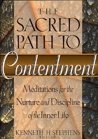 Stock image for The Sacred Path to Contentment : Meditations for the Nurture and Discipline of the Inner Life for sale by Better World Books