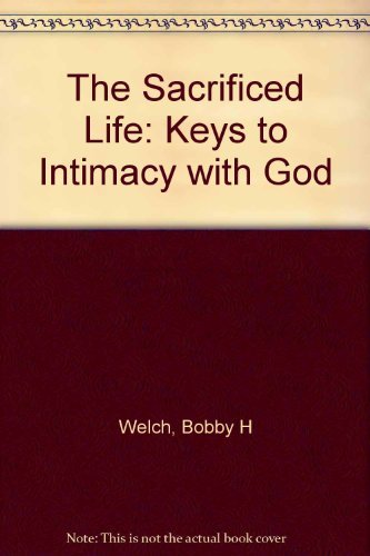 Beispielbild fr The Sacrificed Life: Keys to Intimacy With God zum Verkauf von medimops