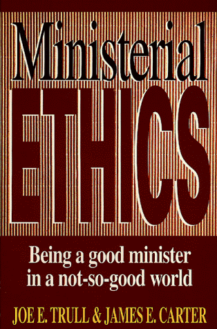 Beispielbild fr Ministerial Ethics : Being a Good Minister in a Not-So-Good World zum Verkauf von Better World Books