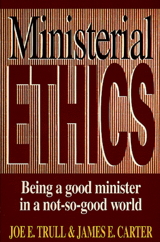 Stock image for Ministerial Ethics : Being a Good Minister in a Not-So-Good World for sale by Better World Books