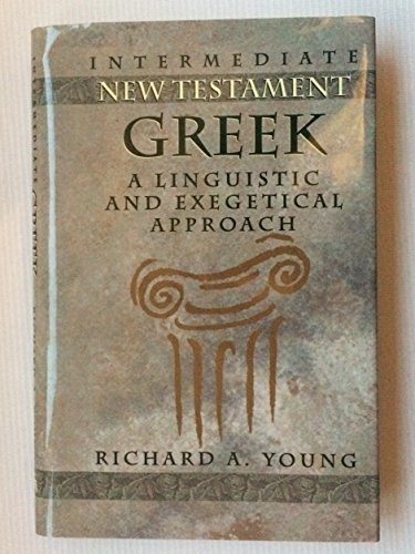 Intermediate New Testament Greek: A Linguistic and Exegetical Approach
