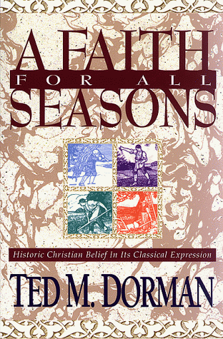 Imagen de archivo de A Faith for All Seasons: Historic Christian Belief in Its Classical Expression a la venta por Half Price Books Inc.