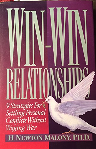 Win-Win Relationships 9 Strategies for Settling Personal Conflicts Without Waging War