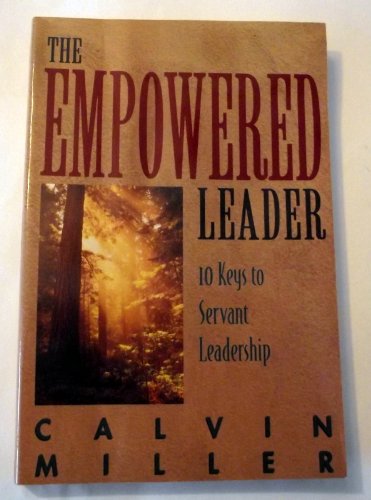 Stock image for The Empowered Leader: 10 Keys to Servant Leadership for sale by SecondSale