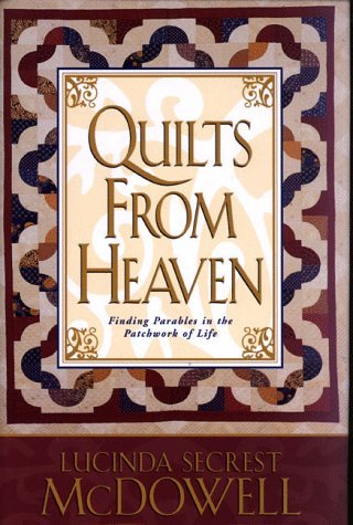 Beispielbild fr Quilts from Heaven: Finding Parables in the Patchwork of Life zum Verkauf von Wonder Book