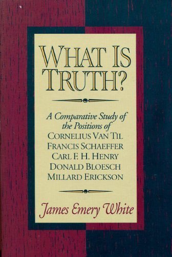 Stock image for What Is Truth?: A Comparative Study of the Positions of Cornelius Van Til, Francis Schaeffer, Carl F. H. Henry, Donald Bloesch, Millard Erickson for sale by Goodwill