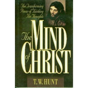 9780805411669: The Mind of Christ: The Transforming Power of Thinking His Thoughts