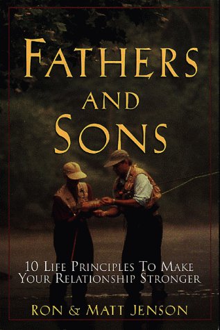 9780805412482: Fathers and Sons: 10 Life Principles to Make Your Relationship Stronger