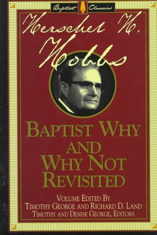 Beispielbild fr Baptist Why and Why Not Revisited (Library of Baptist Classics) zum Verkauf von Half Price Books Inc.
