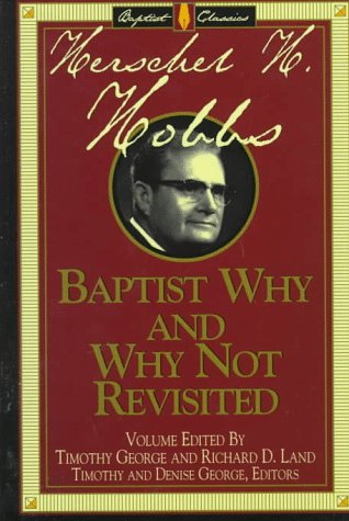 9780805412628: Baptist Why and Why Not, Revisited (Library of Baptist classics)