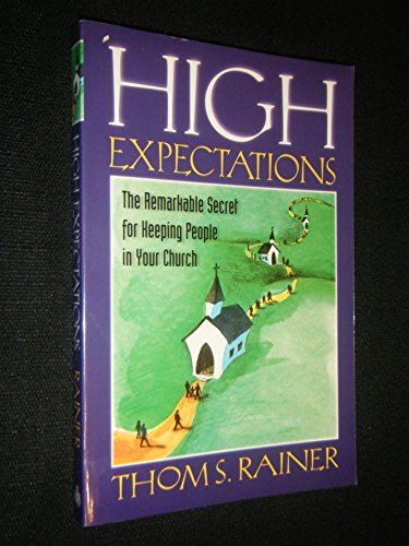 Imagen de archivo de High Expectations: The Remarkable Secret for Keeping People in Your Church a la venta por Christian Book Store