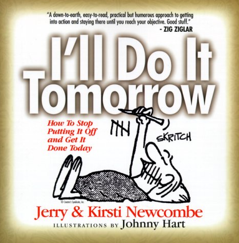 I'll Do It Tomorrow: How to Stop Putting It Off and Get It Done Today (9780805412673) by Newcombe, Jerry; Newcombe, Kirsti