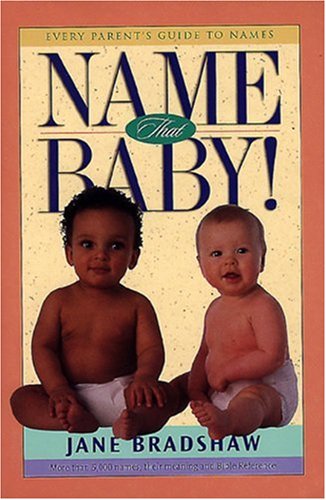 Imagen de archivo de Name That Baby! : Every Parents Guide to Names a la venta por Walther's Books