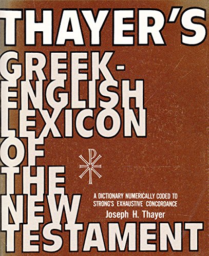 Stock image for Greek-English Lexicon-Thayer : Numerically Coded to Strong's Exhaustive Concordance for sale by Better World Books