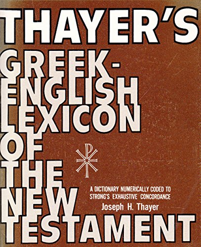 

Thayer's Greek-English Lexicon of the New Testament