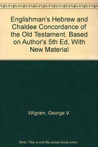 9780805413878: Englishman's Hebrew and Chaldee Concordance of the Old Testament. Based on Author's 5th Ed, With New Material