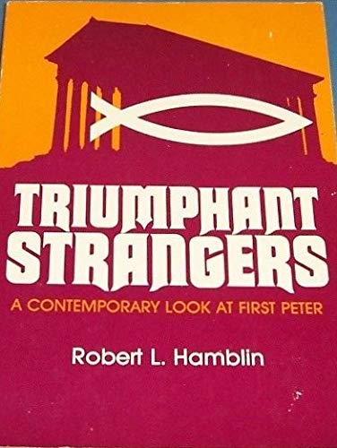 Triumphant strangers: A contemporary look at First Peter (9780805413892) by Hamblin, Robert Lee