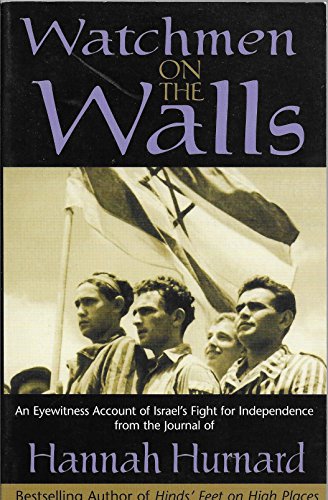 9780805413991: Watchmen on the Walls: An Eyewitness Account of Israel's Fight for Independence from the Journal of Hannah Hurnard