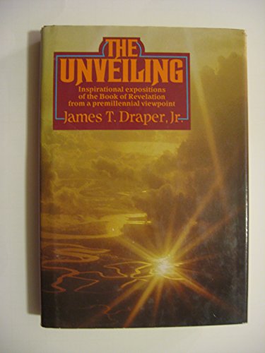 Beispielbild fr The Unveiling: Inspirational expositions of the Book of Revelatio zum Verkauf von Hawking Books