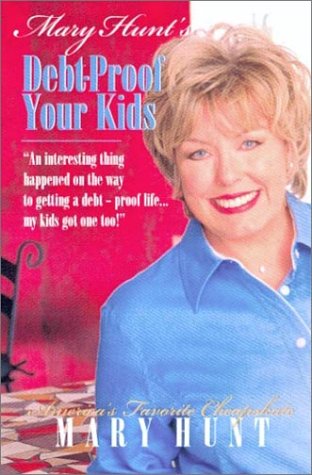 Imagen de archivo de Mary Hunt's Debt Proof Your Kids: An Interesting Thing Happened on the Way to Getting a Financially Confident Life . My Kids Got One Too a la venta por ThriftBooks-Atlanta