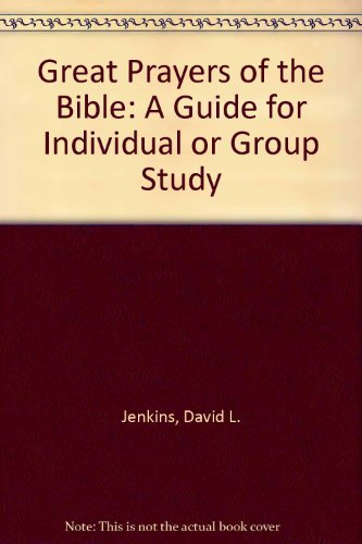 Stock image for Great Prayers of the Bible: A Guide for Individual or Group Study for sale by Front Cover Books