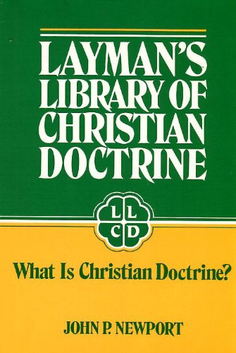 Layman's Library of Christian Doctrine: What is Christian Doctrine?