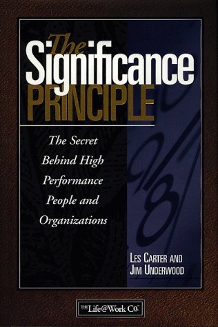 Beispielbild fr The Significance Principle: The Secret Behind High Performance People and Organizations zum Verkauf von Wonder Book