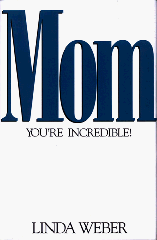 Stock image for Mom, Youre Incredible for sale by Goodwill Books