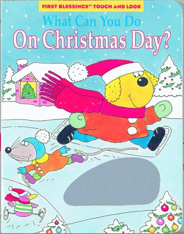 Imagen de archivo de What Can You Do on Christmas Day (First Blessings Touch and Look Books) a la venta por Top Notch Books