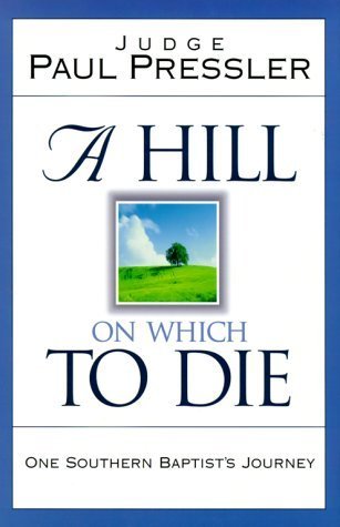 Imagen de archivo de A Hill on Which to Die: One Southern Baptist's Journey a la venta por Gulf Coast Books