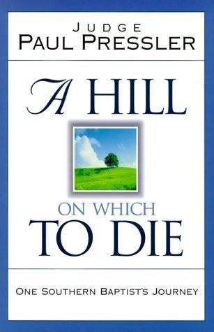 Stock image for A Hill on Which to Die: One Southern Baptist's Journey for sale by Sessions Book Sales