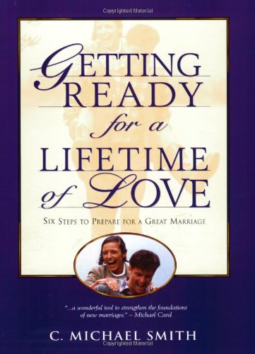 Stock image for Getting Ready for a Lifetime of Love: 6 Steps to Prepare for a Great Marriage for sale by BooksRun