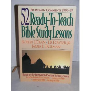 Broadman Comments 1996-97: 52 Ready-To-Teach Bible Study Lessons (9780805417418) by Dean, Robert J.; Fowler, J. B.; Taulman, James E.