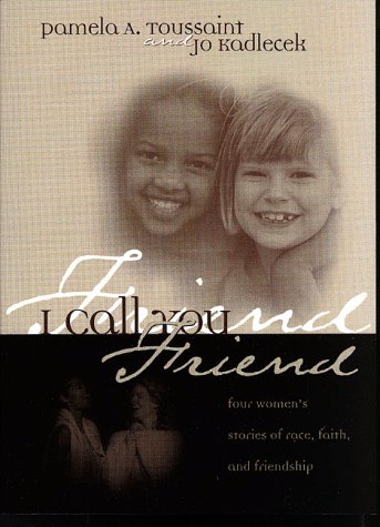 Stock image for I Call You Friend: Four Women's Stories of Race, Faith, and Friendship for sale by SecondSale