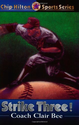 Strike Three! (Chip Hilton Sports Series) (9780805418163) by Bee, Clair; Knight, Bob; Coats, Senator Dan