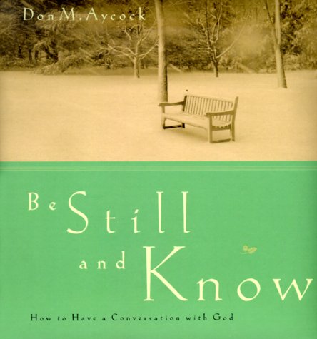 Stock image for Be Still and Know: How to Have a Conversation With God for sale by SecondSale