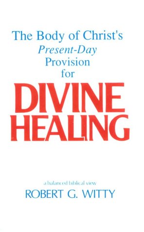 Divine Healing: A Balanced Biblical View (9780805419580) by Robert G. Witty; David Yonggi Cho; Paul Yonggi