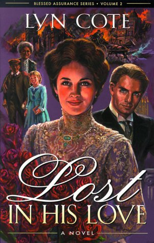 Lost in His Love: The San Francisco Fire, 1906 (Blessed Assurance Historical Series #2) (9780805419689) by Cote, Lyn