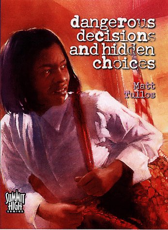 9780805419764: Dangerous Decisions and Hidden Choices (Summit High Series)