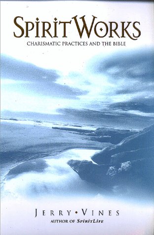 Stock image for Spiritworks : Charismatic Practices and the Bible for sale by SecondSale