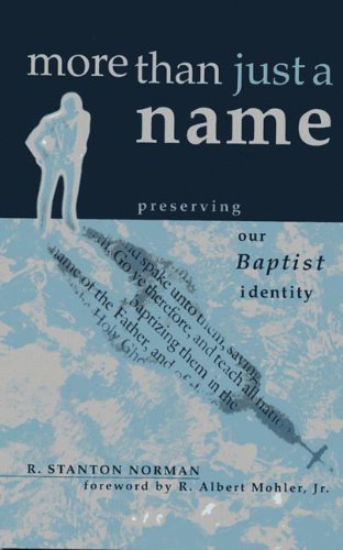 Imagen de archivo de More Than Just a Name: Preserving Our Baptist Identity a la venta por BooksRun