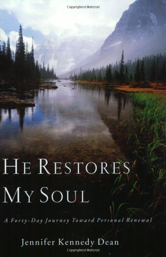 He Restores My Soul: A Forty-Day Journey Toward Personal Renewal (9780805420272) by Dean, Jennifer Kennedy